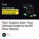 Test. Explore. Earn: Your Ultimate Guide to the R2 Final Testnet