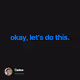 okay lets do this.