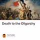Death to the Oligarchy