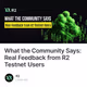 What the Community Says: Real Feedback from R2 Testnet Users