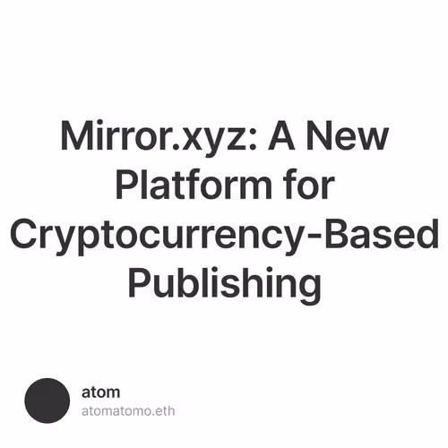 Mirror.xyz: A New Platform for Cryptocurrency-Based Publishing