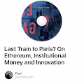Last Train to Paris? On Ethereum, Institutional Money and Innovation