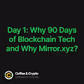Day 1  Why 90 Days of Blockchain Tech and Why Mirror.xyz