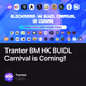Trantor BM HK BUIDL Carnival is Coming!