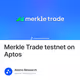 Merkle Trade testnet on Aptos