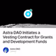 Astra DAO Initiates a Vesting Contract for Grants and Development Funds
