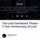 The Loot Comeback Thesis - 2 Year Anniversary of Loot
