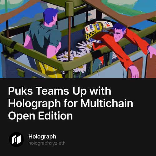 Puks Teams Up with Holograph for Multichain Open Edition