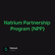 Natrium Partnership Program (NPP)