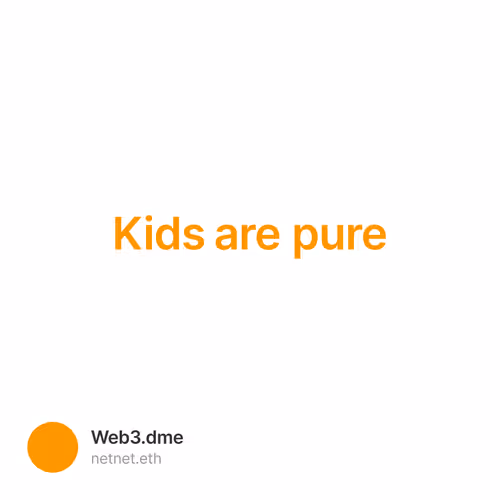 Kids are pure