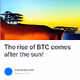The rise of BTC comes after the sun!