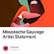 Moustache Sauvage Artist Statement
