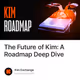 The Future of Kim: A Roadmap Deep Dive