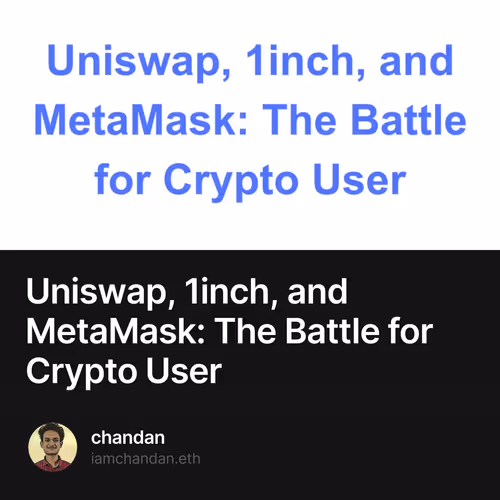 Uniswap, 1inch, and MetaMask: The Battle for Crypto User