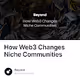 How Web3 Changes Niche Communities