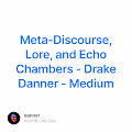 Meta-Discourse Lore and Echo Chambers - Drake Danner - Medium