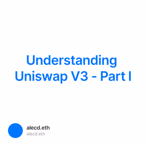 Understanding Uniswap V3 - Part I