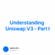 Understanding Uniswap V3 - Part I