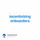 incentivizing onboarders