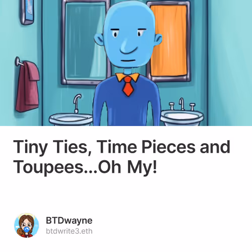 Tiny Ties, Time Pieces and Toupees...Oh My!