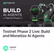 Testnet Phase 2 Live: Build and Monetize AI Agents