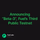 Announcing “Beta-3”, Fuel’s Third Public Testnet