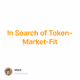 In Search of Token-Market-Fit