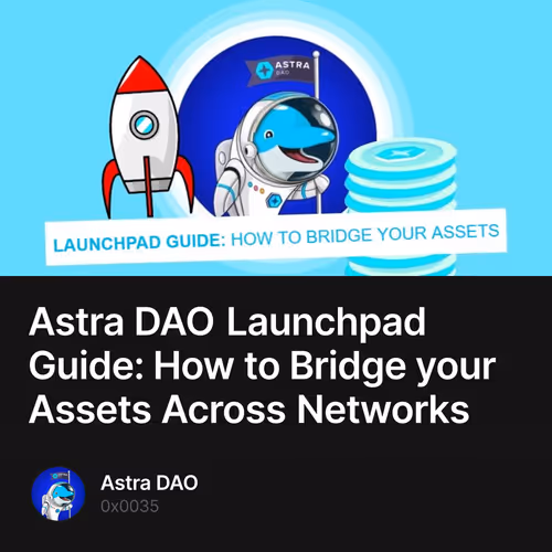 Astra DAO Launchpad Guide: How to Bridge your Assets Across Networks