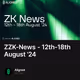 ZZK-News - 12th-18th August '24