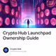 Crypto Hub Launchpad Ownership Guide