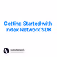 Getting Started with Index Network SDK