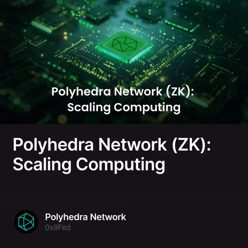 Polyhedra Network (ZK): Scaling Computing