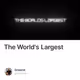 The World's Largest