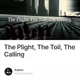 The Plight, The Toil, The Calling