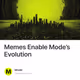 Memes Enable Mode’s Evolution