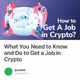 What You Need to Know and Do to Get a Job in Crypto