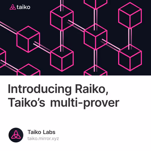 Introducing Raiko, Taiko’s multi-prover