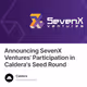 Announcing SevenX Ventures' Participation in Caldera's Seed Round