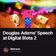 Douglas Adams’ Speech at Digital Biota 2