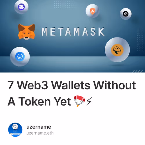 7 Web3 Wallets Without A Token Yet 🪂⚡
