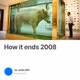 How it ends 2008