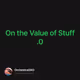 On the Value of Stuff .0
