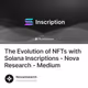 The Evolution of NFTs with Solana Inscriptions - Nova Research - Medium