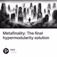Metafinality: The final hypermodularity solution