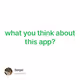 what you think about this app?