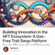 Building Innovation in the NFT Ecosystem: A Gas-Free Trait Swap Platform for Bufficorn Bui