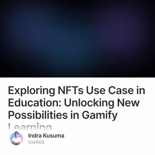 Exploring NFTs Use Case in Education: Unlocking New Possibilities in Gamify Learning