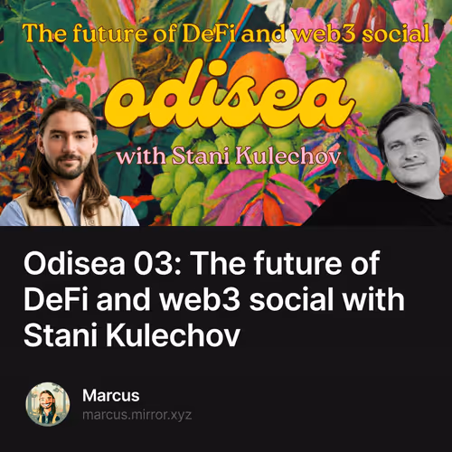 Odisea 03: The future of DeFi and web3 social with Stani Kulechov