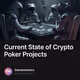 Current State of Crypto Poker Projects