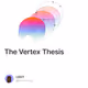 The Vertex Thesis